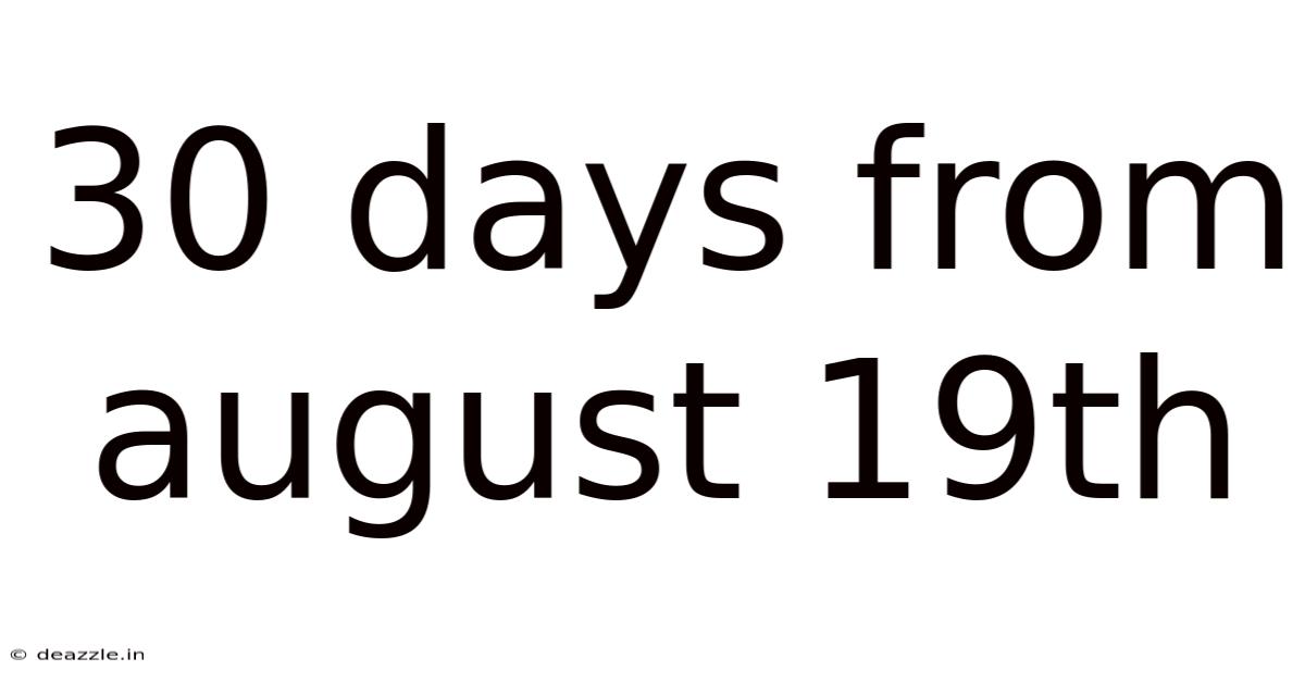 30 Days From August 19th