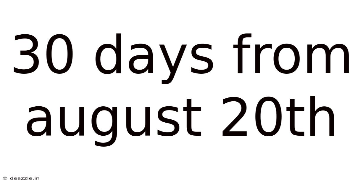 30 Days From August 20th