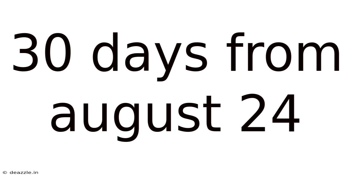 30 Days From August 24