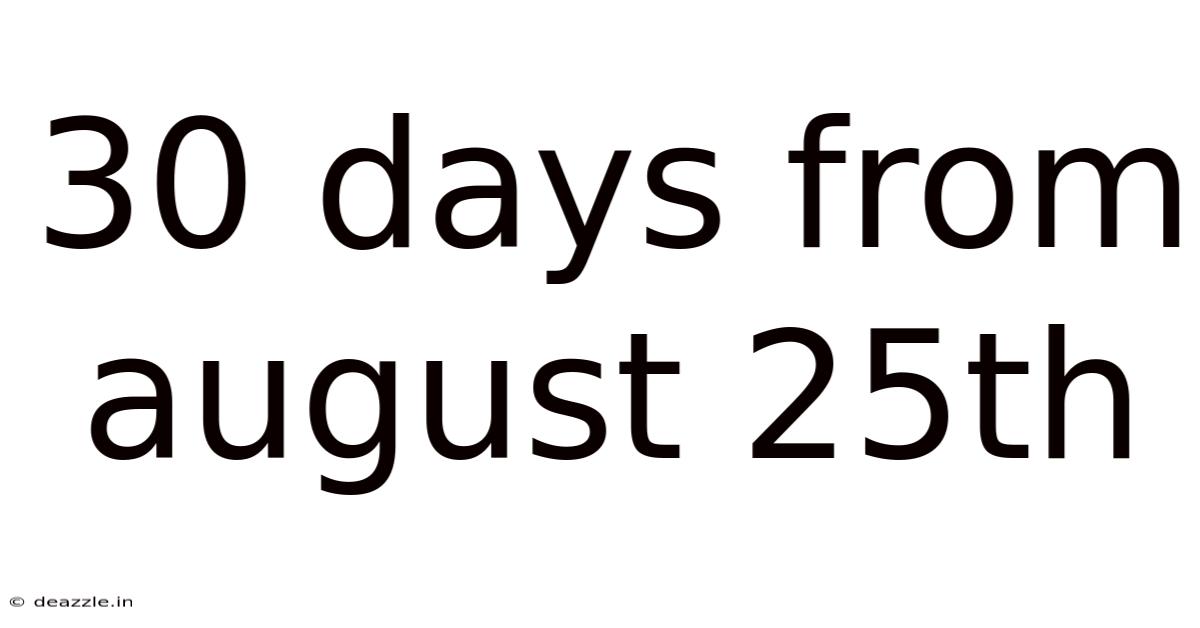 30 Days From August 25th
