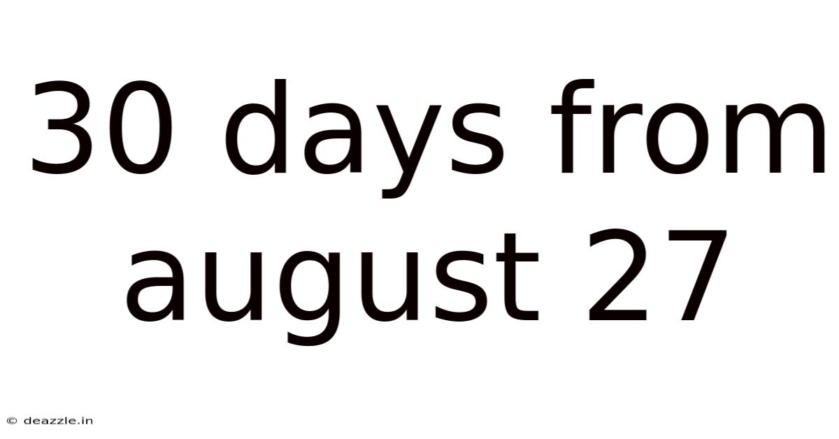 30 Days From August 27