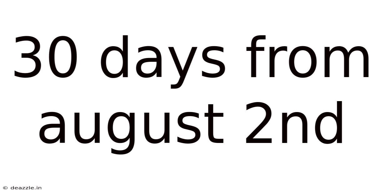 30 Days From August 2nd