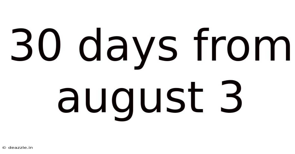 30 Days From August 3
