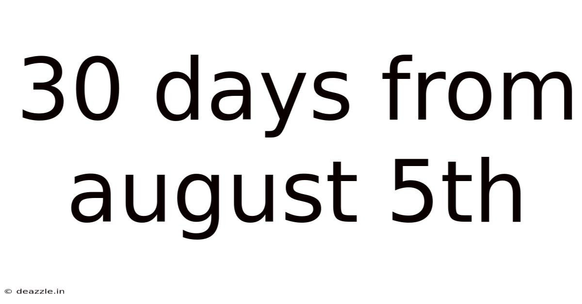 30 Days From August 5th