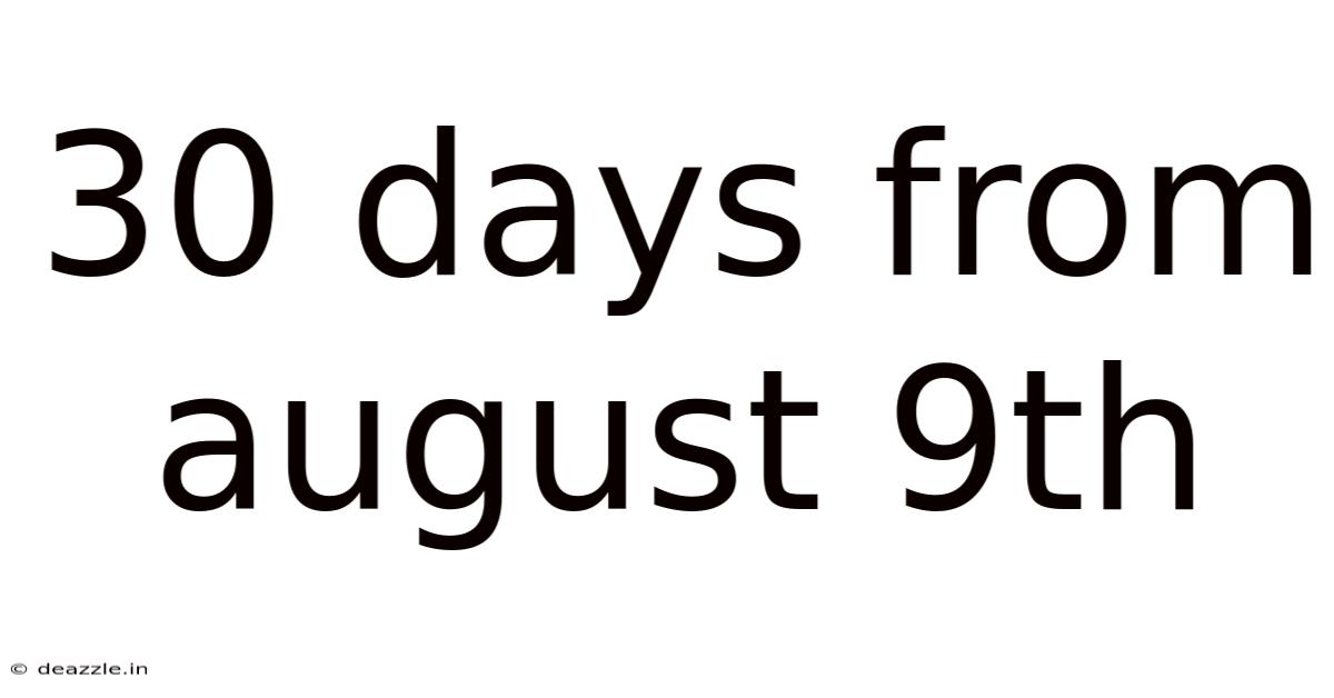 30 Days From August 9th