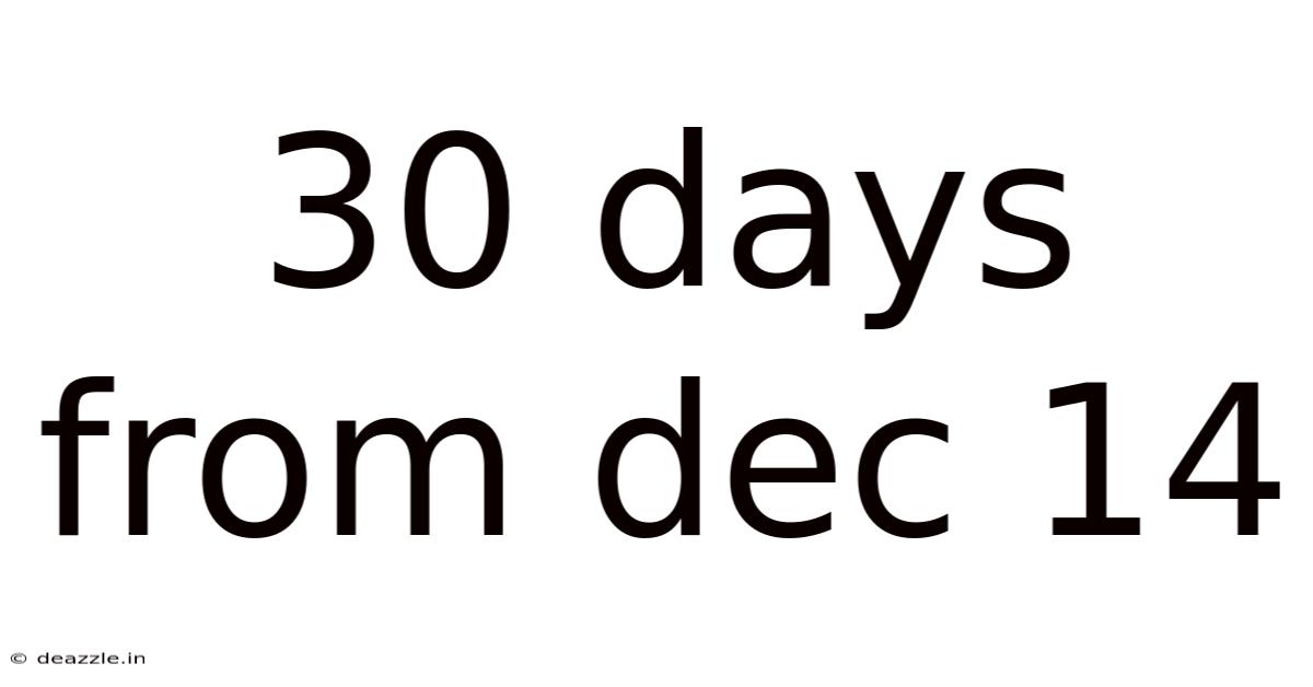 30 Days From Dec 14