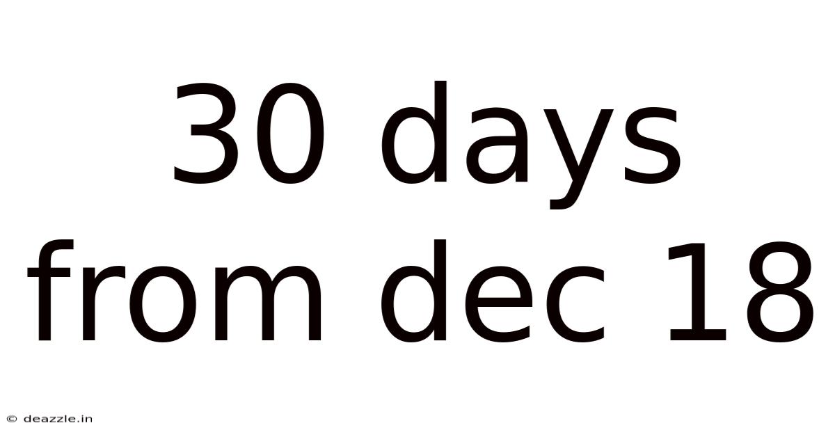 30 Days From Dec 18