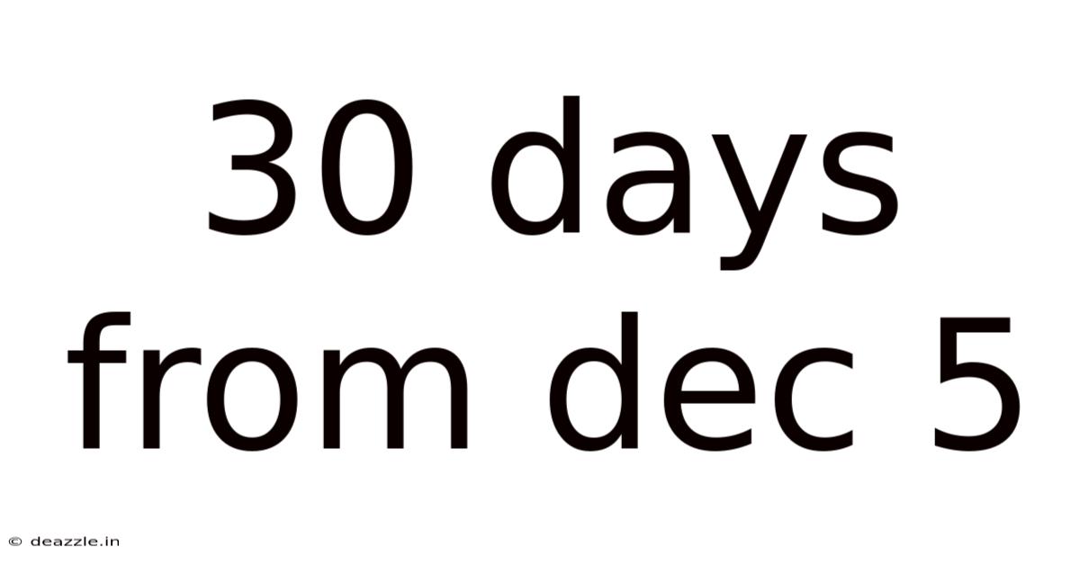 30 Days From Dec 5