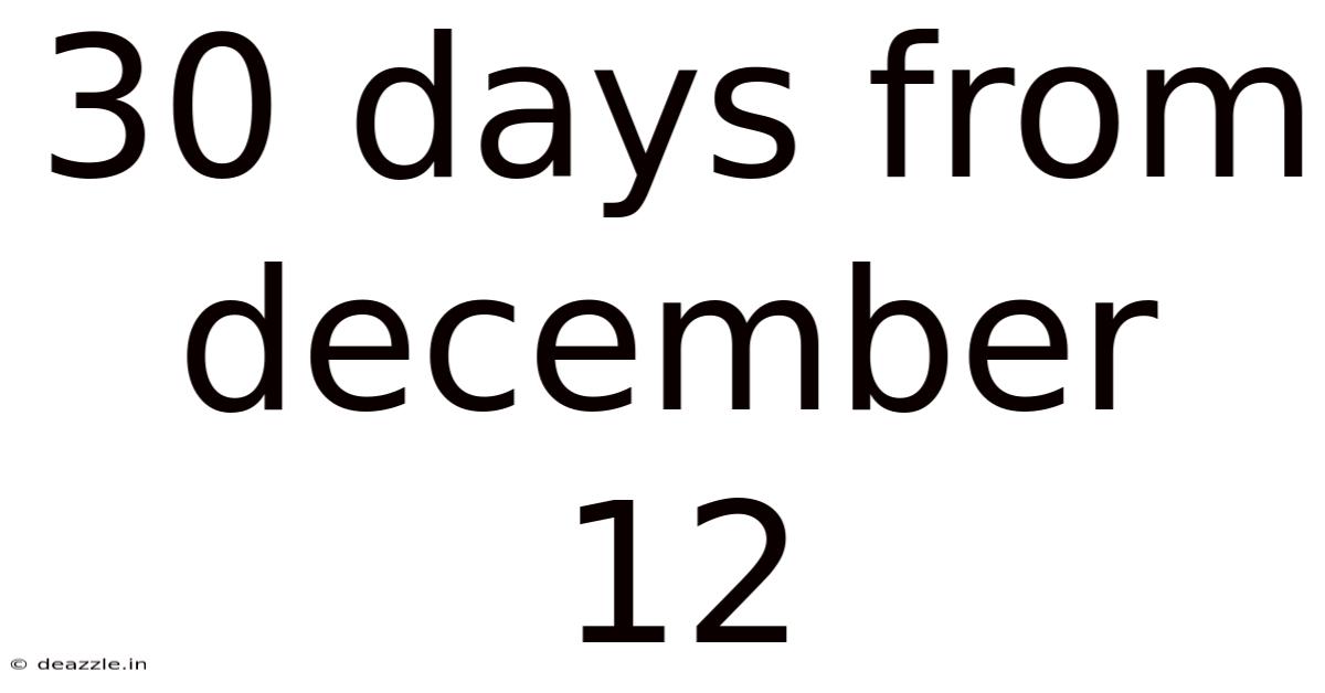 30 Days From December 12