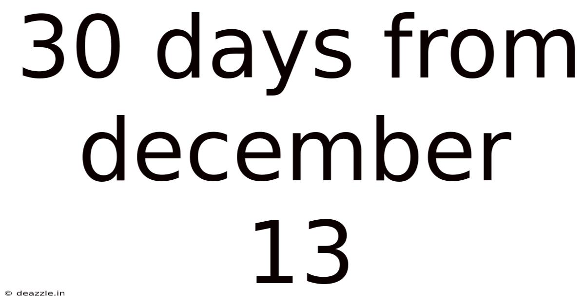30 Days From December 13