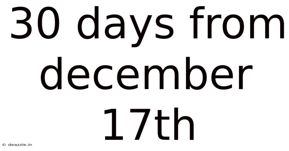 30 Days From December 17th