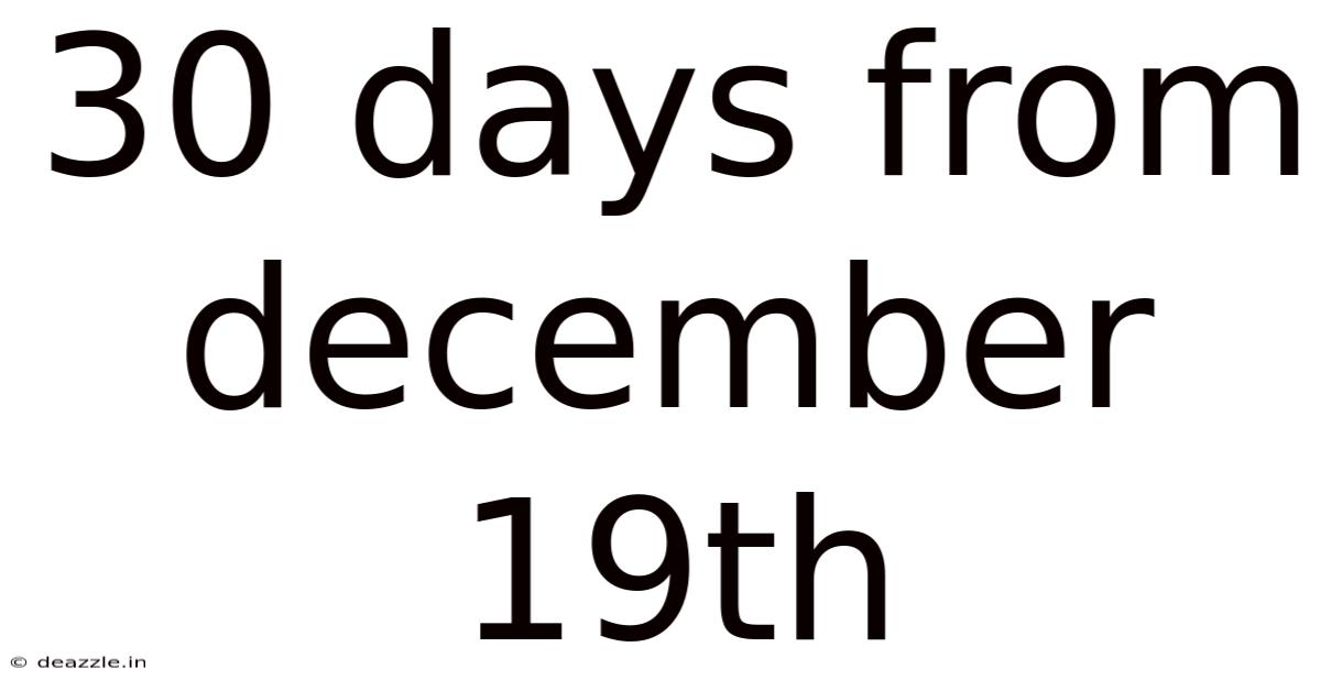 30 Days From December 19th