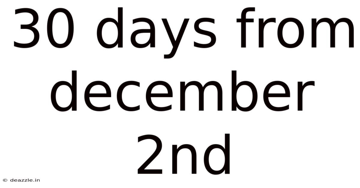30 Days From December 2nd