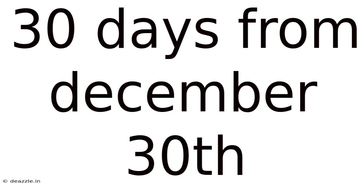 30 Days From December 30th