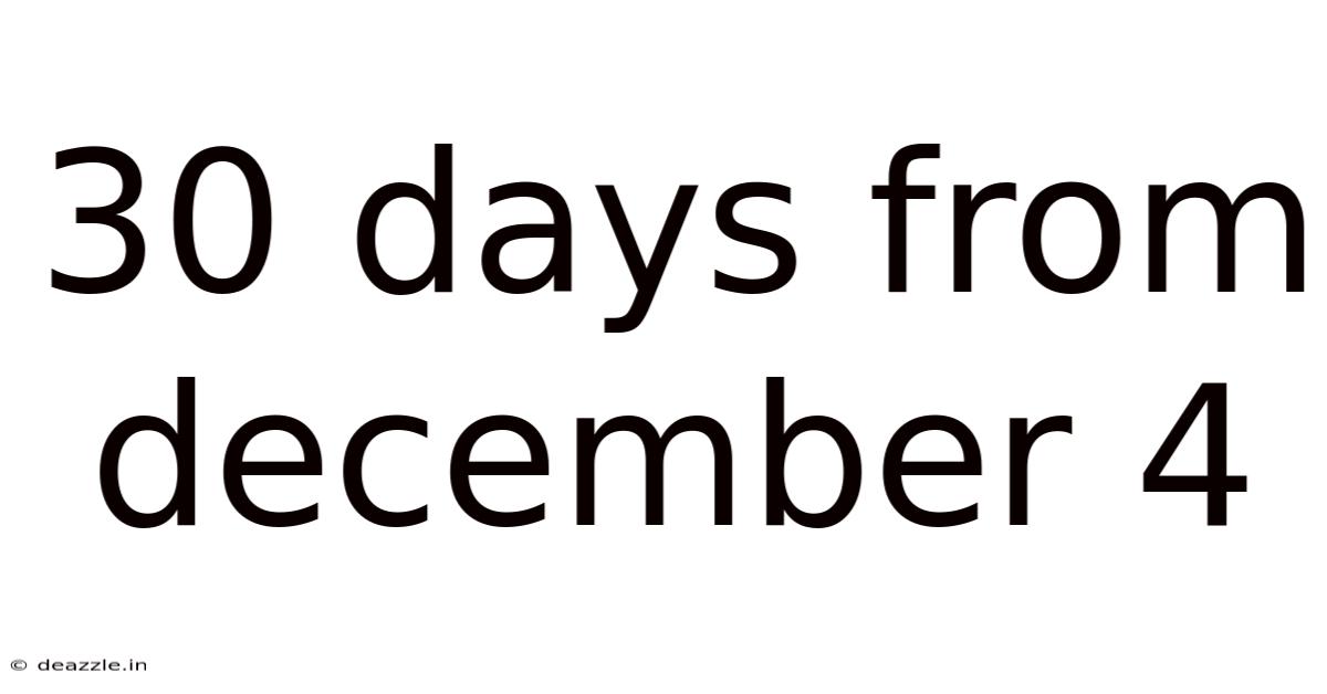 30 Days From December 4