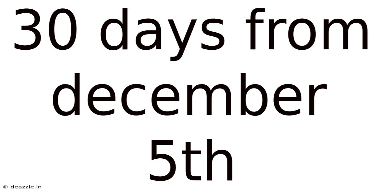 30 Days From December 5th