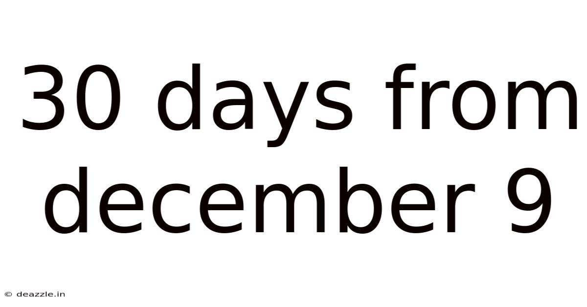 30 Days From December 9
