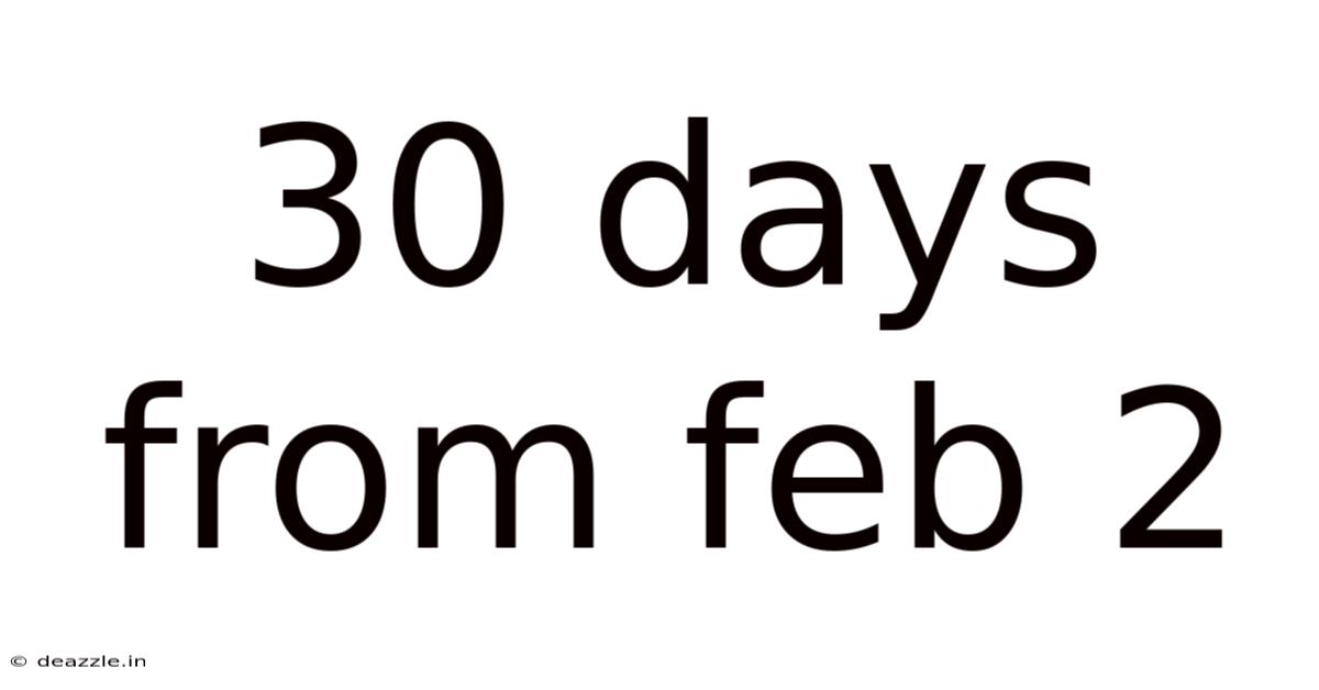 30 Days From Feb 2