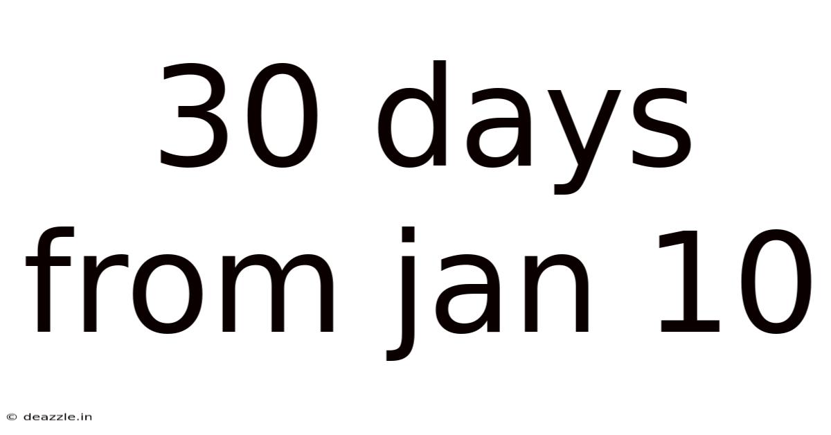 30 Days From Jan 10