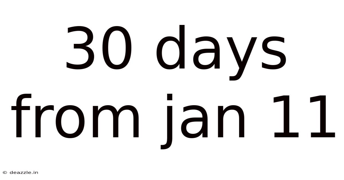 30 Days From Jan 11
