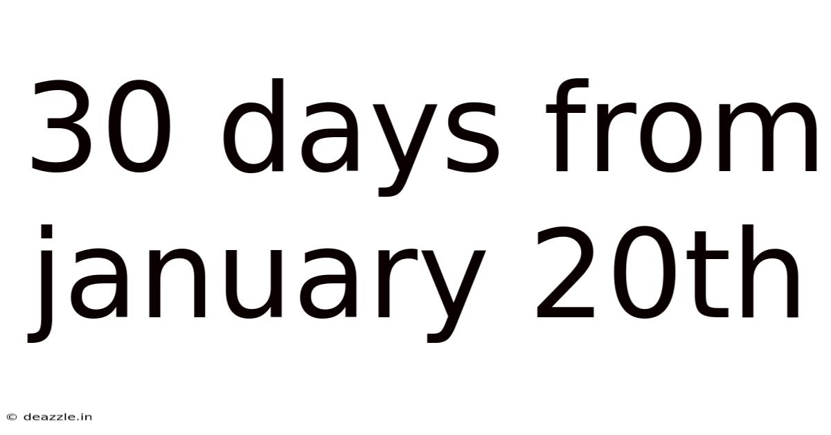 30 Days From January 20th