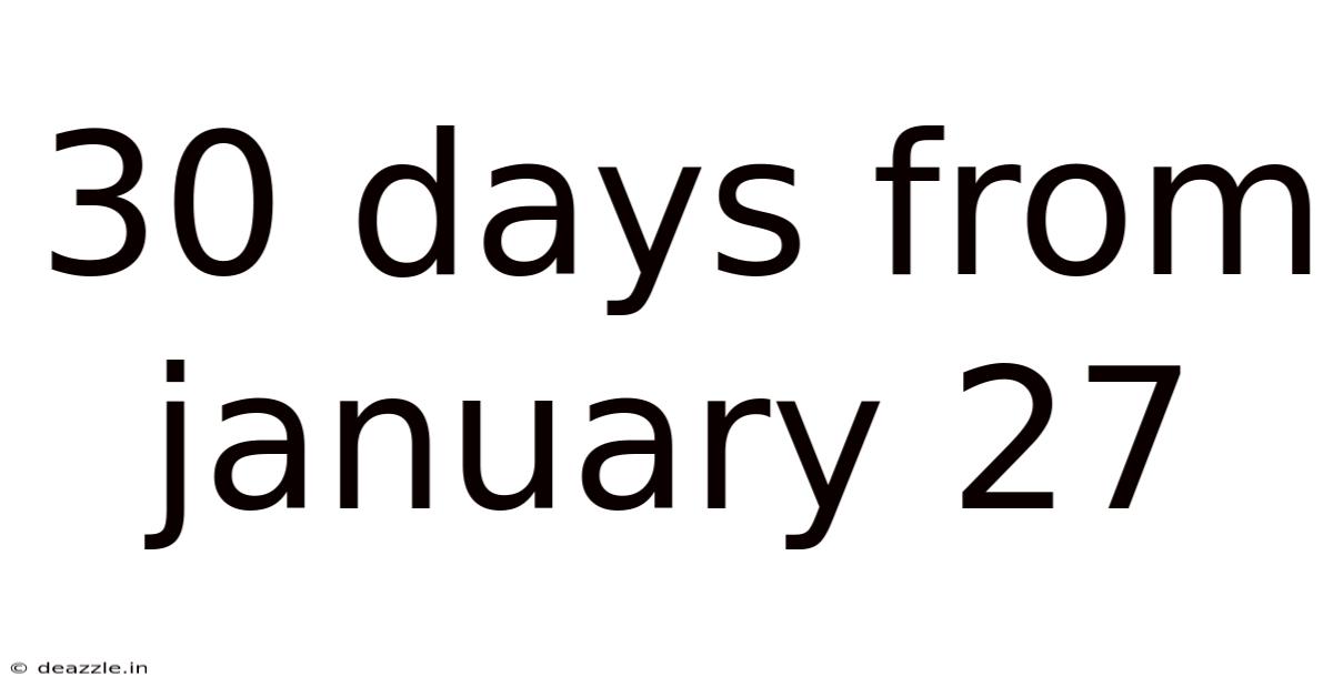 30 Days From January 27