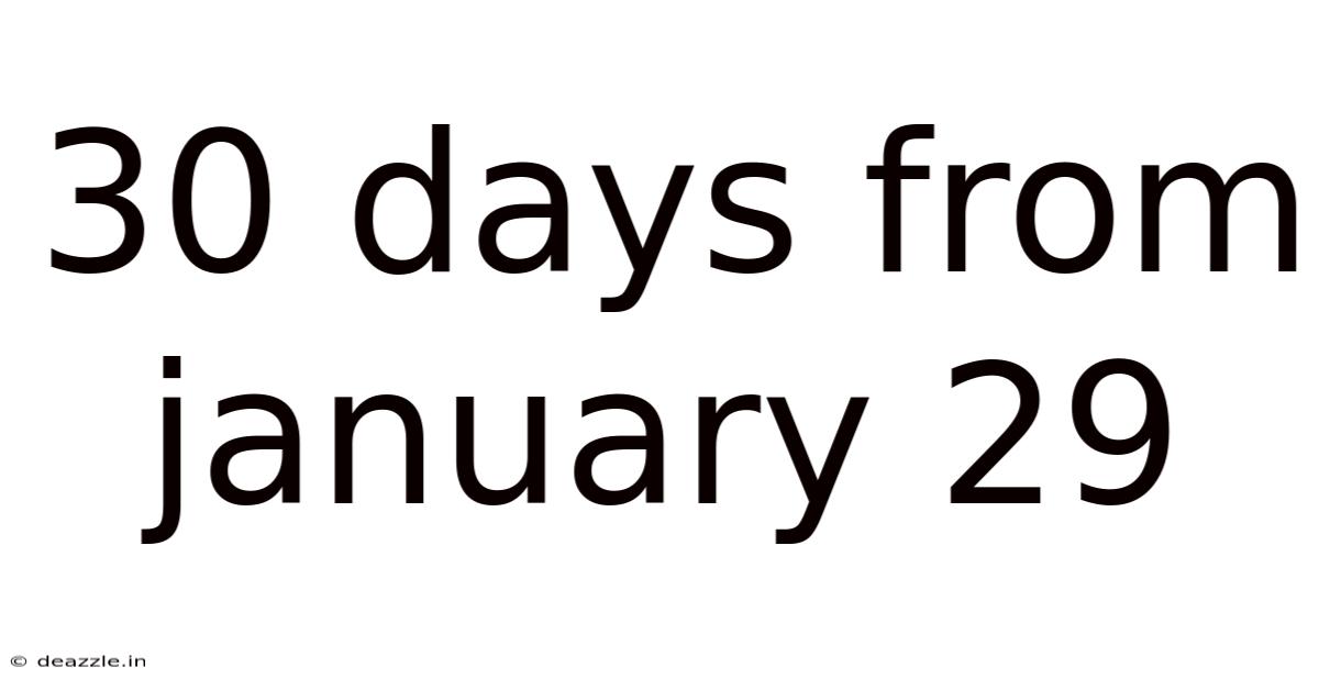 30 Days From January 29