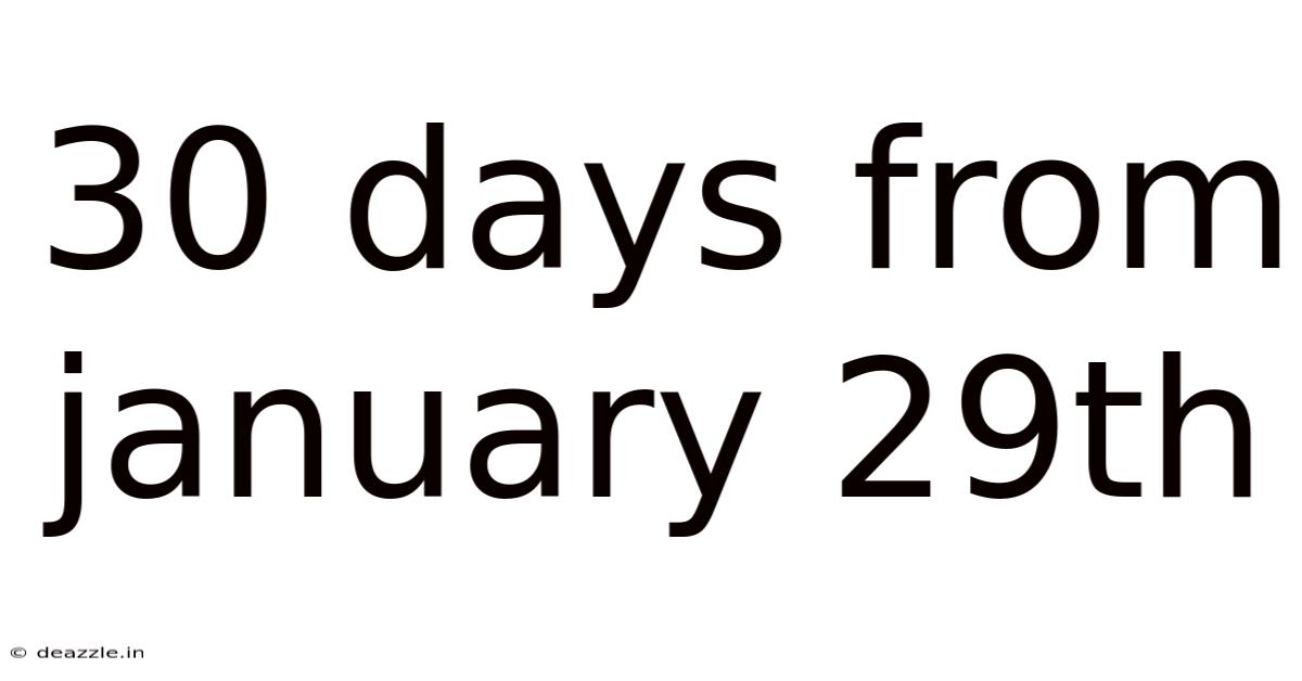 30 Days From January 29th