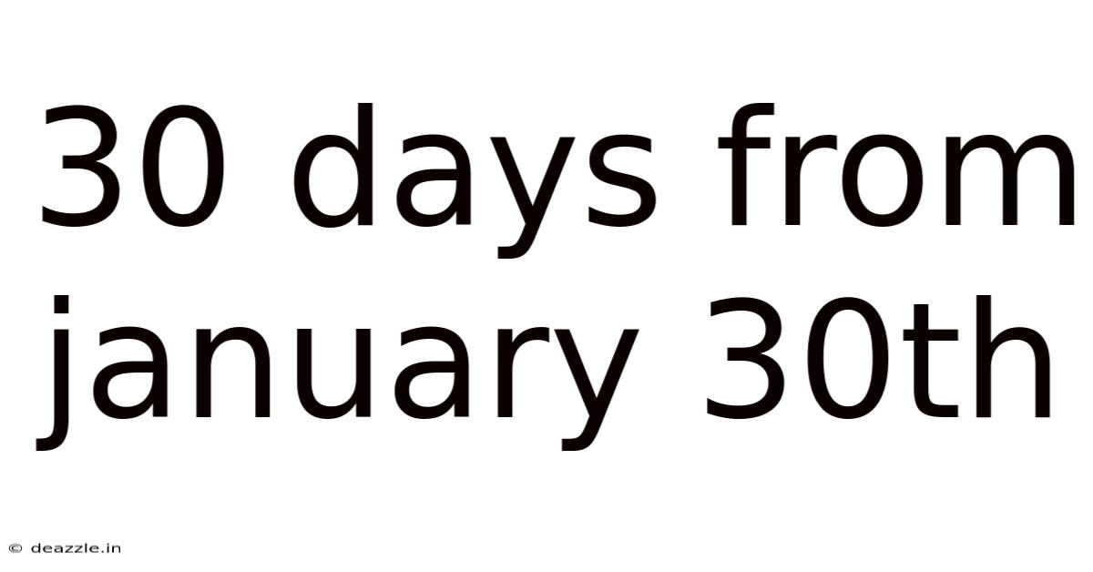 30 Days From January 30th