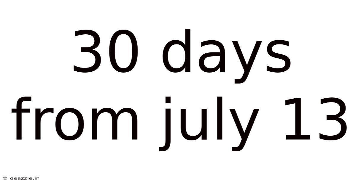 30 Days From July 13