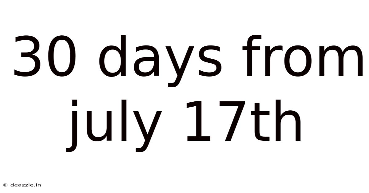 30 Days From July 17th