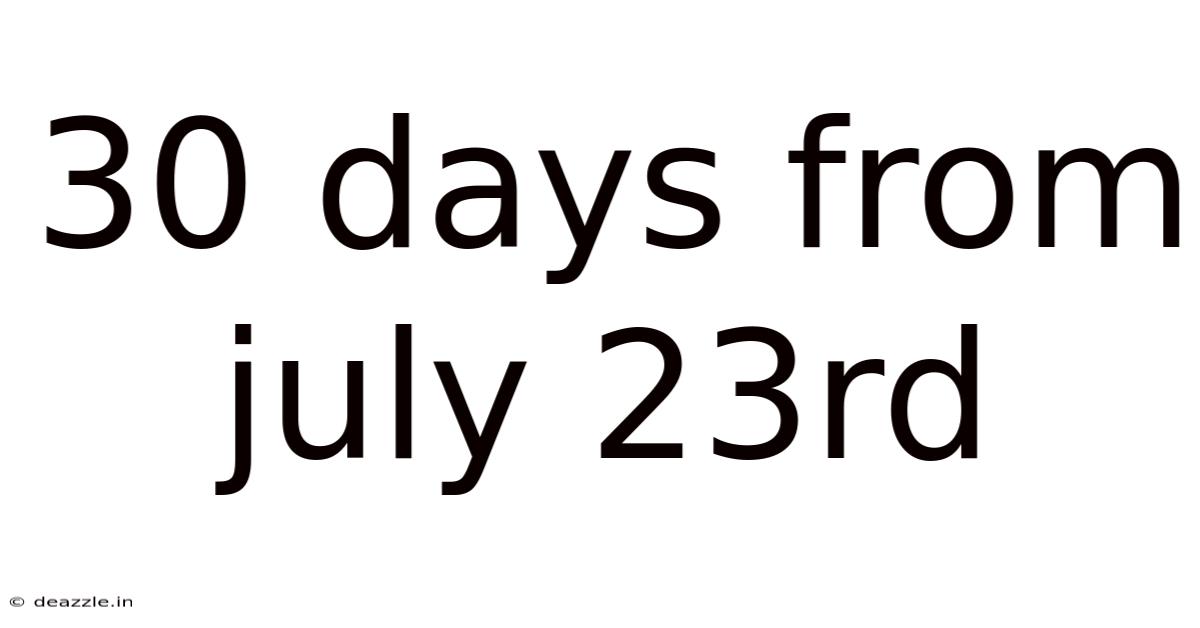 30 Days From July 23rd