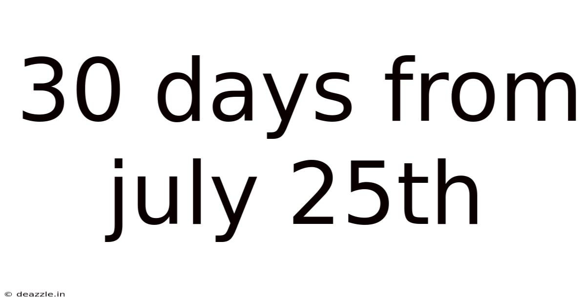 30 Days From July 25th
