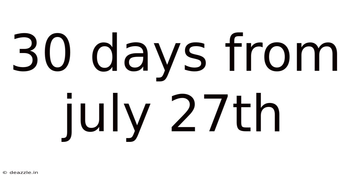 30 Days From July 27th