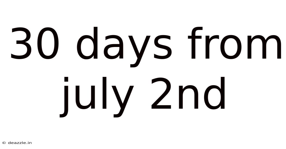 30 Days From July 2nd