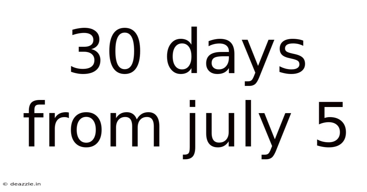 30 Days From July 5