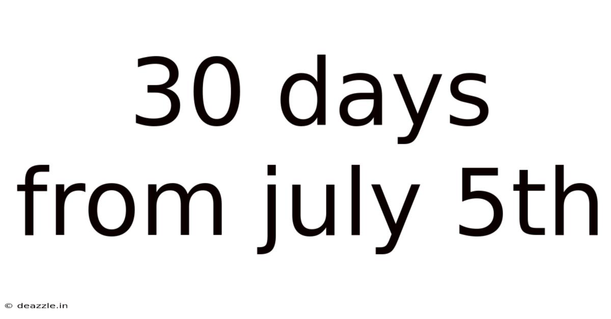 30 Days From July 5th