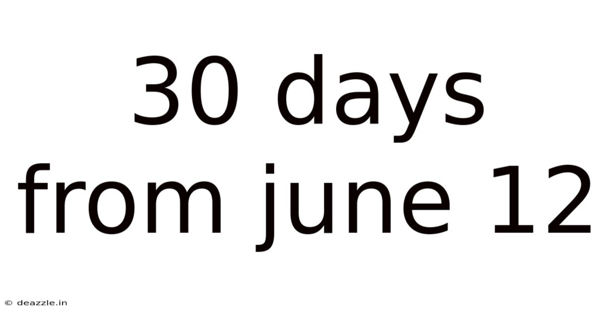 30 Days From June 12