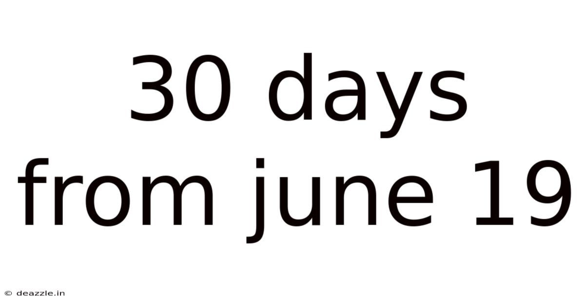 30 Days From June 19