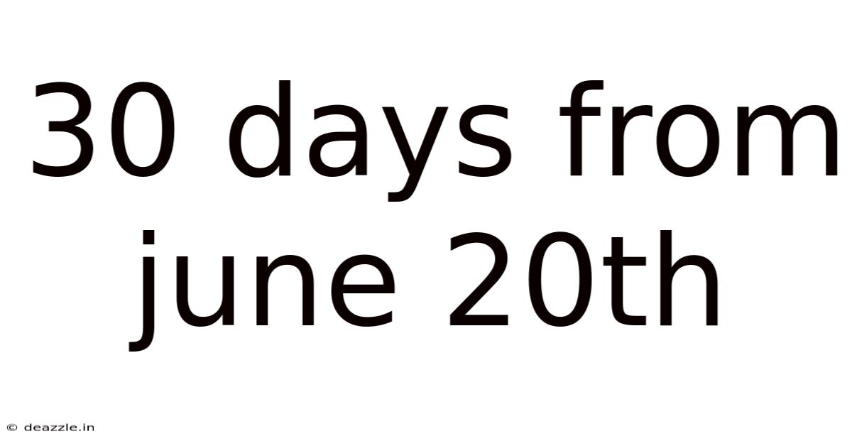30 Days From June 20th