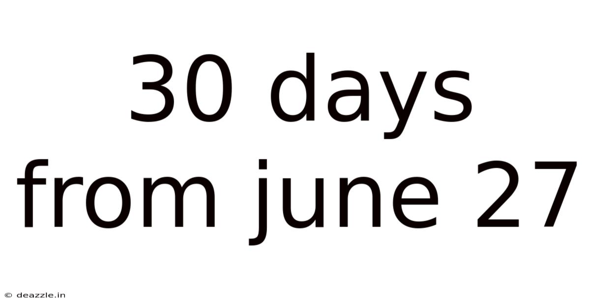 30 Days From June 27