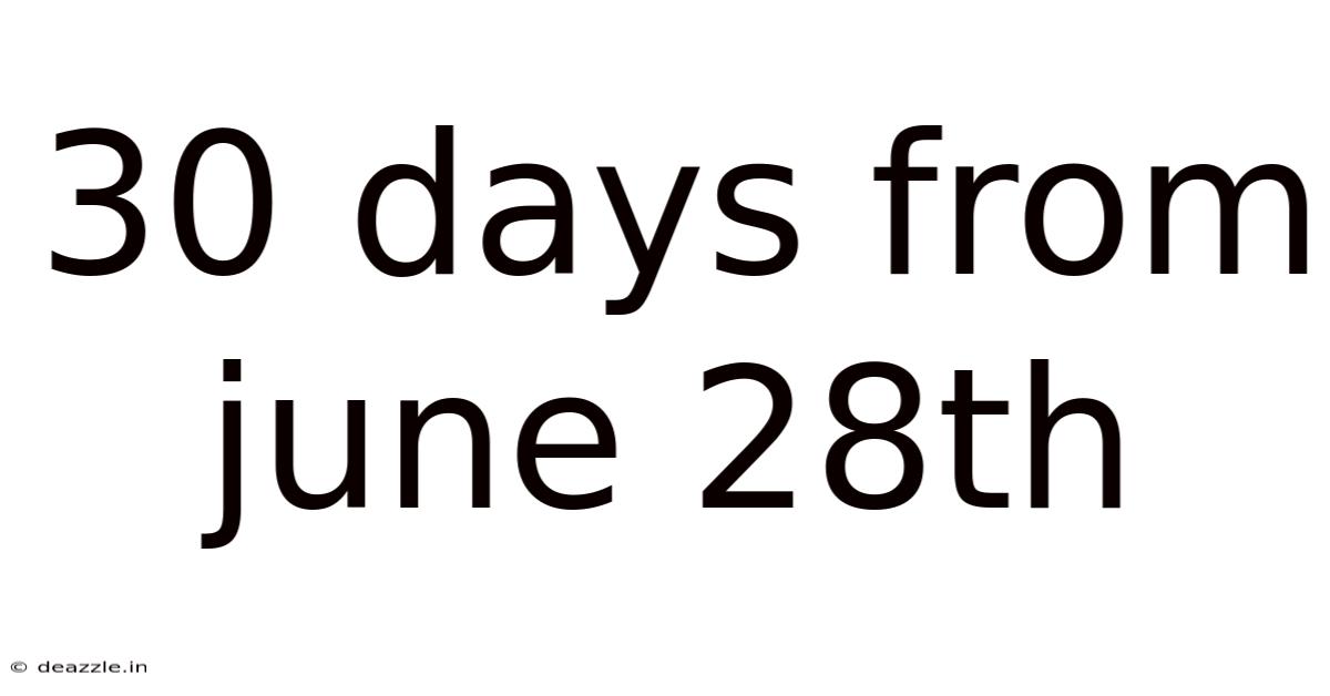 30 Days From June 28th