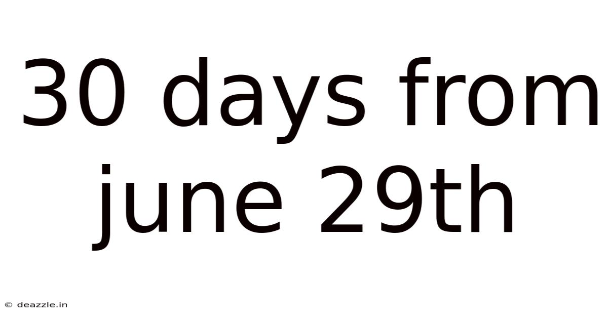 30 Days From June 29th