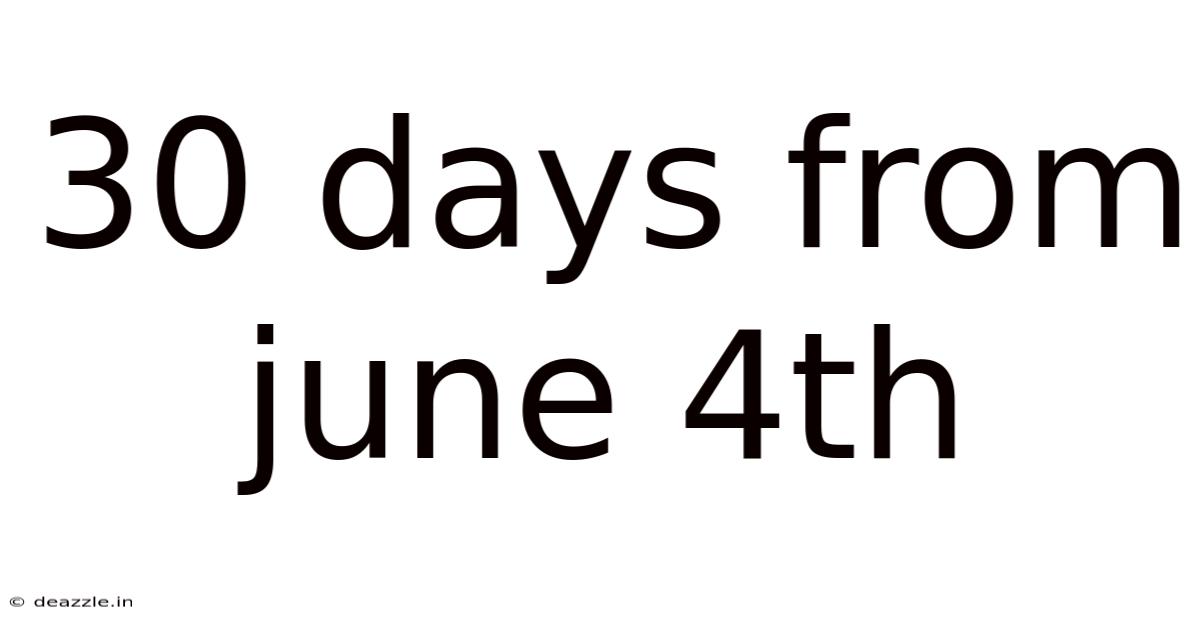 30 Days From June 4th