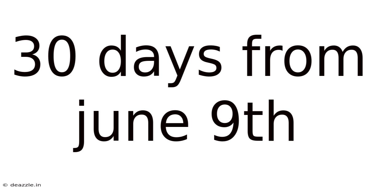 30 Days From June 9th