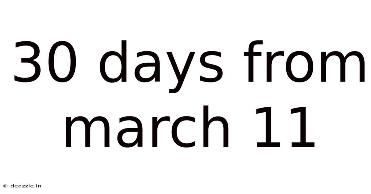 30 Days From March 11