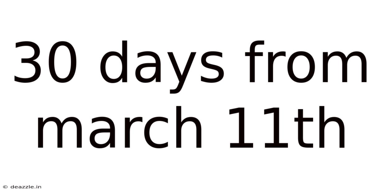 30 Days From March 11th