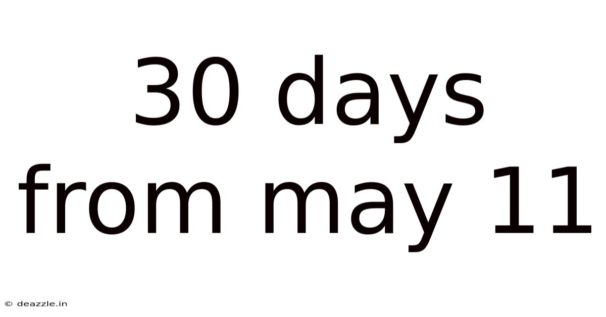 30 Days From May 11
