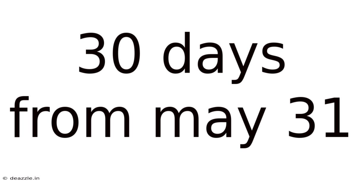 30 Days From May 31