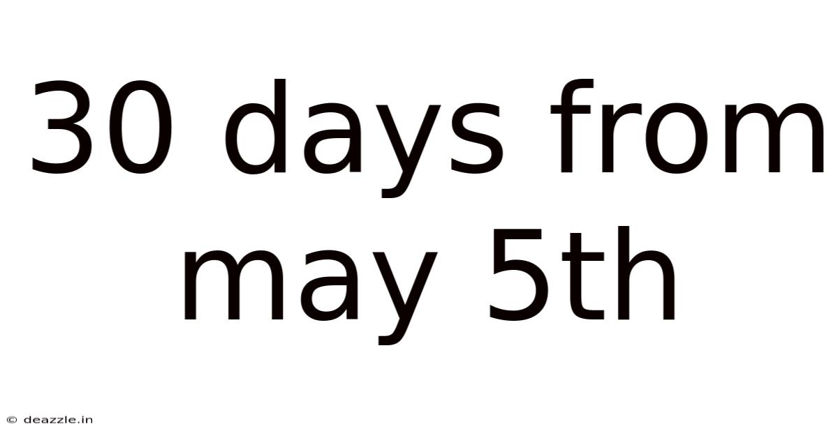 30 Days From May 5th